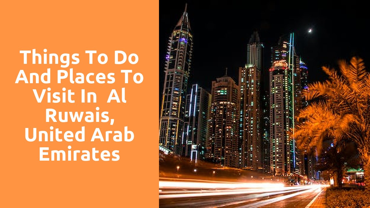 Things to do and places to visit in  Al Ruwais, United Arab Emirates